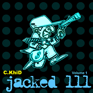 C.KHiD Jacked 111 Volume 1 Mixtape