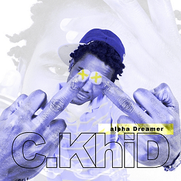 C.KHiD Alpha Dreamer | New Hip Hop Mixtapes